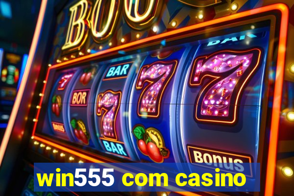 win555 com casino